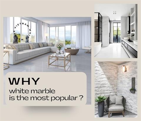 WHY WHITE MARBLE IS THE MOST POPULAR?